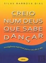 Creio num Deus que Sabe Dançar