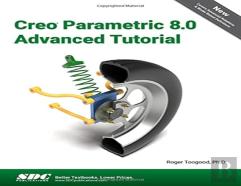 Creo Parametric 8.0 Advanced Tutorial