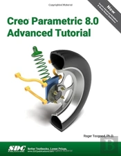 Creo Parametric 8.0 Advanced Tutorial