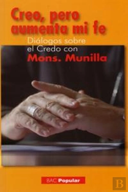 Bertrand.pt - Creo, Pero Aumenta Mi Fe (Diálogos Sobre El Credo Con Mons. Munilla)