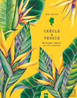 Bertrand.pt - Créole & Veggie : Métissage Végétal En 100 Recettes
