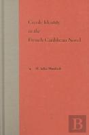 Creole Identity In The French Caribbean Novel