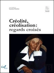 Créolité, Créolisation : Regards Croisés