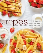 Crepes: A Simple Diary Cookbook With Del
