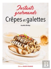Crêpes Et Galettes : Instants Gourmands