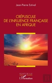 Crépuscule De L'Influence Française En Afrique