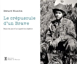 Bertrand.pt - Crépuscule D'Un Brave : Dans Les Pas D'Un Appelé En Algérie