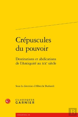 Bertrand.pt - Crepuscules Du Pouvoir - Destitutions Et Abdications De L'Antiquite Au Xxe Siecl - Destitutions Et A