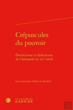 Bertrand.pt - Crepuscules Du Pouvoir - Destitutions Et Abdications De L'Antiquite Au Xxe Siecl - Destitutions Et A