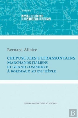 Bertrand.pt - Crépuscules Ultramontains ; Marchands Italiens Et Grand Commerce À Bordeaux Au 16e Siècle