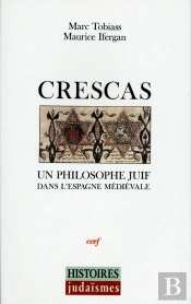Crescas Un Philosophe Juif Dans L'Espagne Medievale