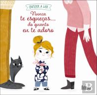 Crescer a Ler 1: Nunca te Esqueças… Do Quanto eu te Adoro