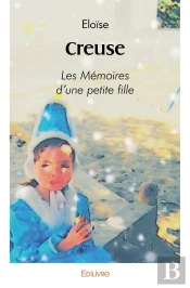 Creuse : Les Mémoires D'Une Petite Fille