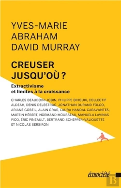 Bertrand.pt - Creuser Jusqu'Où ? Extractivisme Et Limites À La Croissance