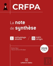Crfpa 2026 : La Note De Synthèse ; 1 Méthodologie Détaillée / 15 Sujets Corrigés (5e Édition)