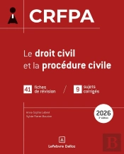 Crfpa 2026 : Le Droit Civil Et La Procédure Civile ; 39 Fiches De Révision / 9 Sujets Corrigés (3e Édition)
