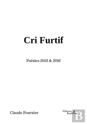 Cri Furtif : Poésies 2013 & 2016
