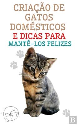 Bertrand.pt - Criação De Gatos Domésticos E Dicas Para Mantê-Los Felizes