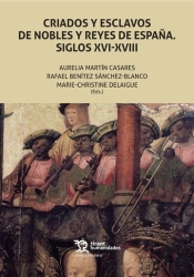 Criados Y Esclavos De Nobles Y Reyes De España. Siglos Xvi-Xviii