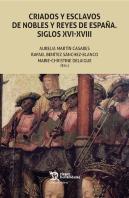 Criados Y Esclavos De Nobles Y Reyes De España. Siglos Xvi-Xviii