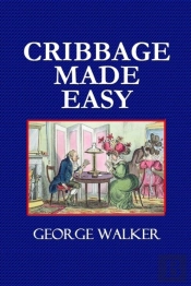 Cribbage Made Easy  -  The Cribbage Player'S Textbook