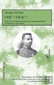 Cric ? Crac ! Fables De La Fontaine Racontées Par Un Montagnard Haïtien Et Transcrites En Vers Créoles