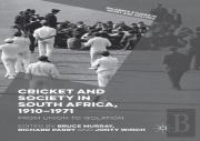 Cricket And Society In South Africa, 1910â€“1971