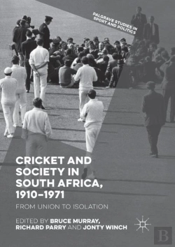 Bertrand.pt - Cricket And Society In South Africa, 1910â€“1971