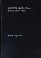 Cricket In Colonial India 1780 Â€“ 1947