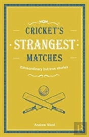 Cricket'S Strangest Matches