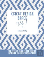 Cricut Design Space Vol.1