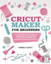 Cricut Maker For Beginners