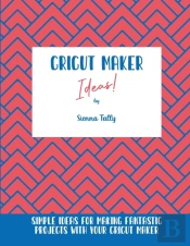 Cricut Maker Ideas!