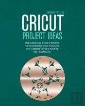 Cricut Project Ideas: Step By Step Guide