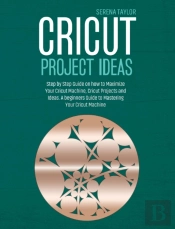 Cricut Project Ideas: Step By Step Guide
