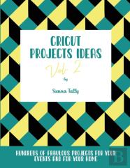 Cricut Project Ideas Vol.2