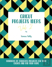 Cricut Project Ideas Vol.2