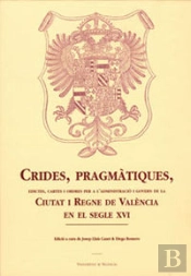 Crides, Pragmatiques, Edictes, Cartes I Ordres Per A L'Administracio I Govern De La Ciutat I Regne D