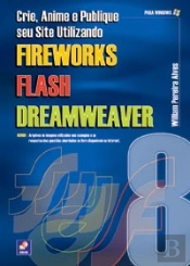 Crie, Anime e Publique Seu Site Utilizando Fireworks 8, Flash 8 e Dreamweaver 8