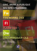 Crie, Anime e Publique Seu Site Utilizando Fireworks CS3, Flash CS3 e Dreamweaver CS3
