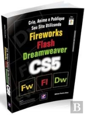 Crie, Anime e Publique Seu Site Utilizando Fireworks CS5, Flash CS5 e Dreamweaver CS5