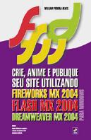 Crie, Anime e Publique seu Site Utilizando Fireworks MX, 2004 Flash MX 2004 e Dreamweaver MX 2004 Para Windows