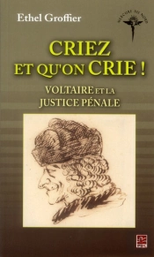 Criez Et Qu'On Crie ! Voltaire Et La Justice Pénale