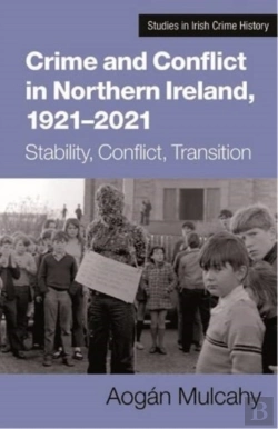 Bertrand.pt - Crime And Conflict In Northern Ireland, 1921-2021
