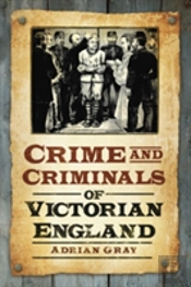Crime And Criminals Of Victorian England