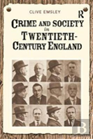 Crime And Society In Twentieth Century England