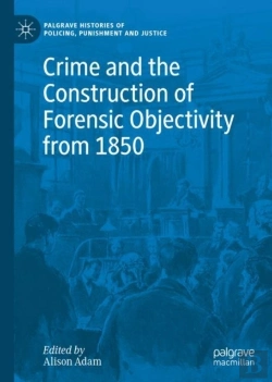 Bertrand.pt - Crime And The Construction Of Forensic Objectivity From 1850