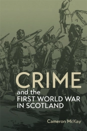 Crime And The First World War In Scotland