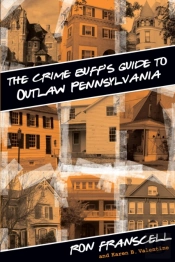 Crime Buff'S Guide To Outlaw Pennsylvania