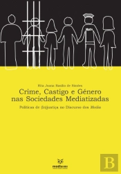 Crime, Castigo e Género nas Sociedades Mediatizadas